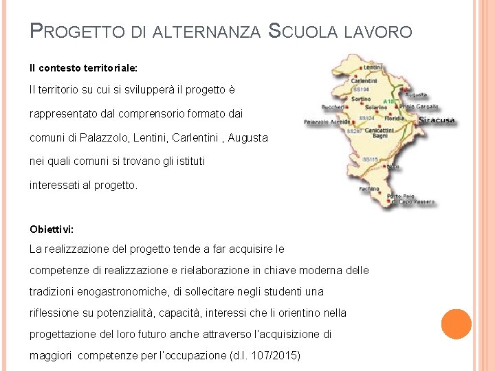 PROGETTO DI ALTERNANZA SCUOLA LAVORO Il contesto territoriale: Il territorio su cui si svilupperà