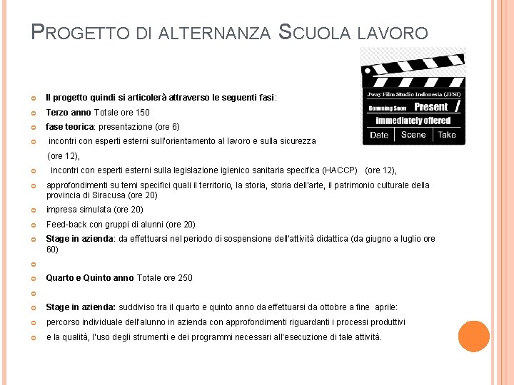 PROGETTO DI ALTERNANZA SCUOLA LAVORO Il progetto quindi si articolerà attraverso le seguenti fasi: