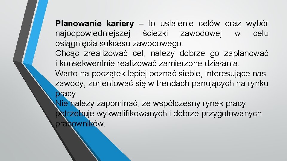 Planowanie kariery – to ustalenie celów oraz wybór najodpowiedniejszej ścieżki zawodowej w celu osiągnięcia