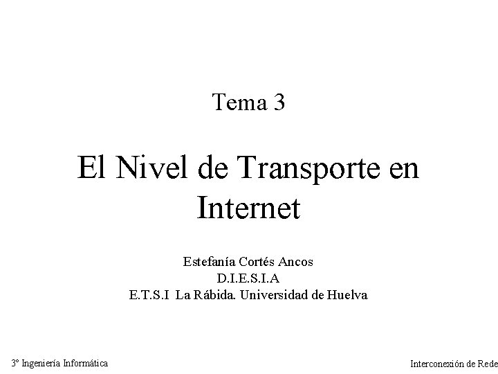 Tema 3 El Nivel de Transporte en Internet Estefanía Cortés Ancos D. I. E.