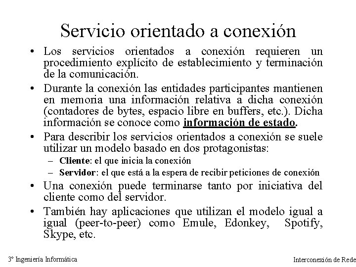 Servicio orientado a conexión • Los servicios orientados a conexión requieren un procedimiento explícito