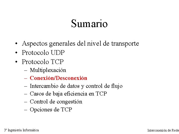 Sumario • Aspectos generales del nivel de transporte • Protocolo UDP • Protocolo TCP