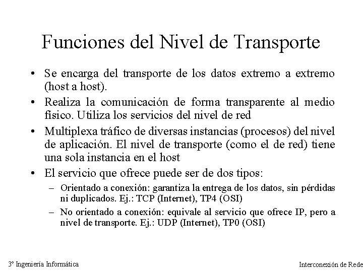 Funciones del Nivel de Transporte • Se encarga del transporte de los datos extremo