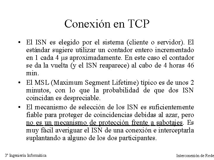 Conexión en TCP • El ISN es elegido por el sistema (cliente o servidor).
