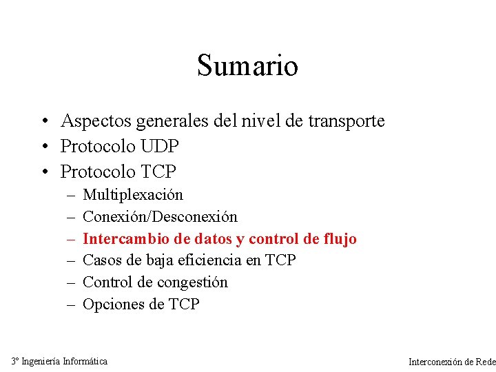 Sumario • Aspectos generales del nivel de transporte • Protocolo UDP • Protocolo TCP