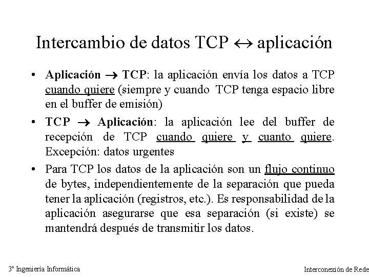 Intercambio de datos TCP aplicación • Aplicación TCP: la aplicación envía los datos a