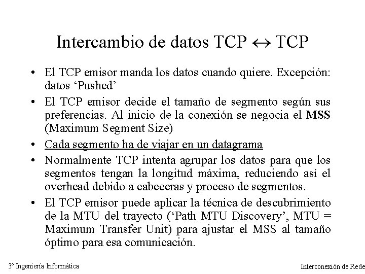 Intercambio de datos TCP • El TCP emisor manda los datos cuando quiere. Excepción:
