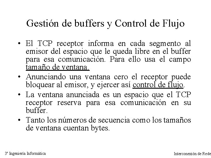 Gestión de buffers y Control de Flujo • El TCP receptor informa en cada