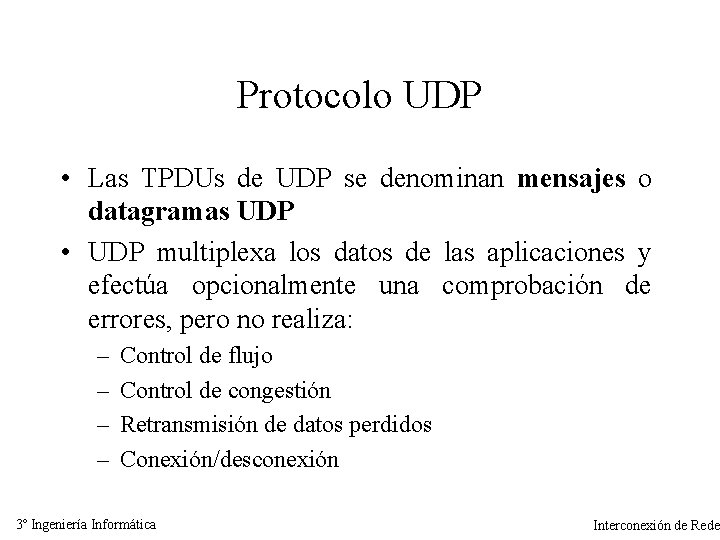 Protocolo UDP • Las TPDUs de UDP se denominan mensajes o datagramas UDP •