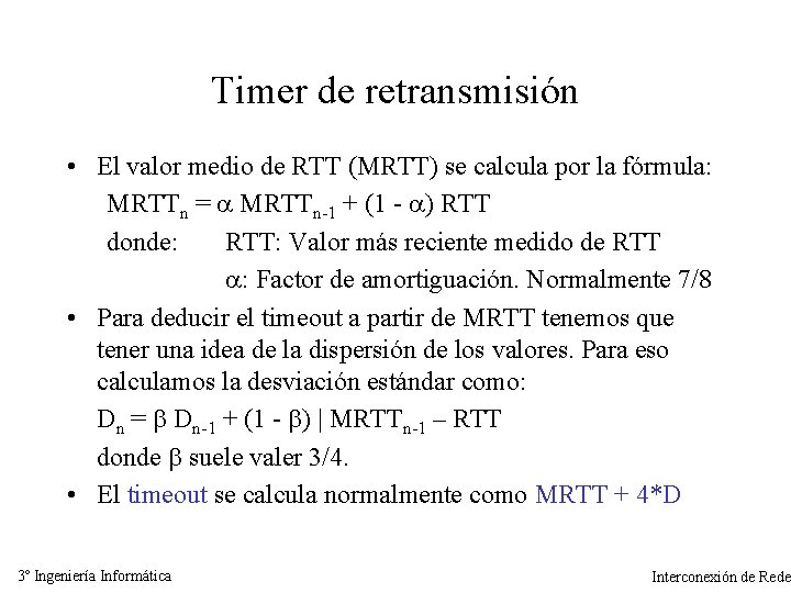 Timer de retransmisión • El valor medio de RTT (MRTT) se calcula por la