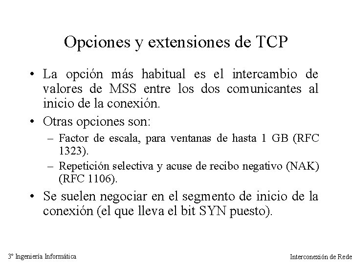 Opciones y extensiones de TCP • La opción más habitual es el intercambio de