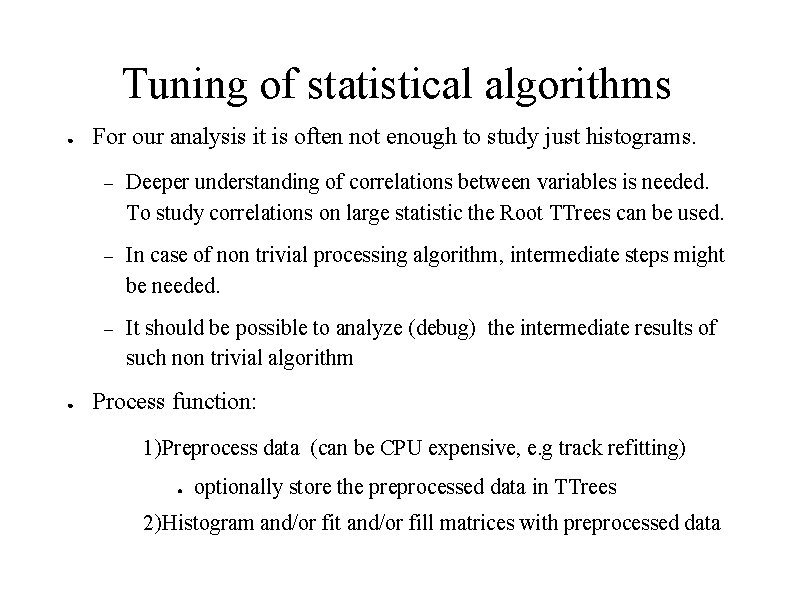 Tuning of statistical algorithms ● ● For our analysis it is often not enough