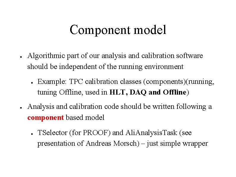 Component model ● Algorithmic part of our analysis and calibration software should be independent