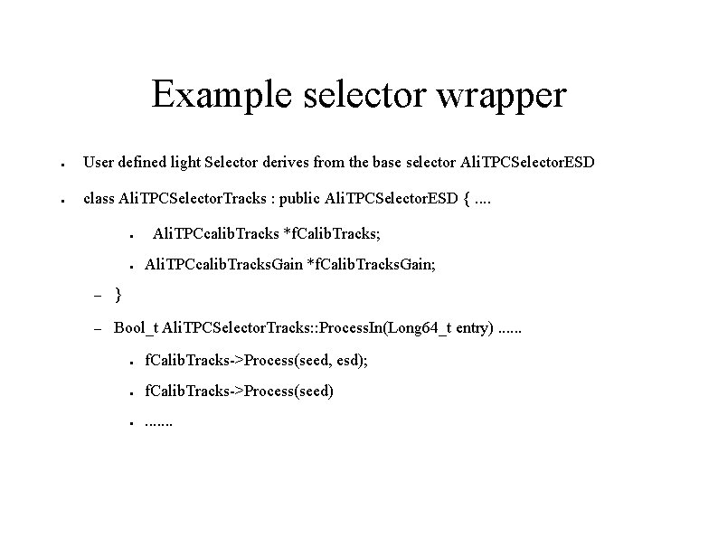 Example selector wrapper ● User defined light Selector derives from the base selector Ali.