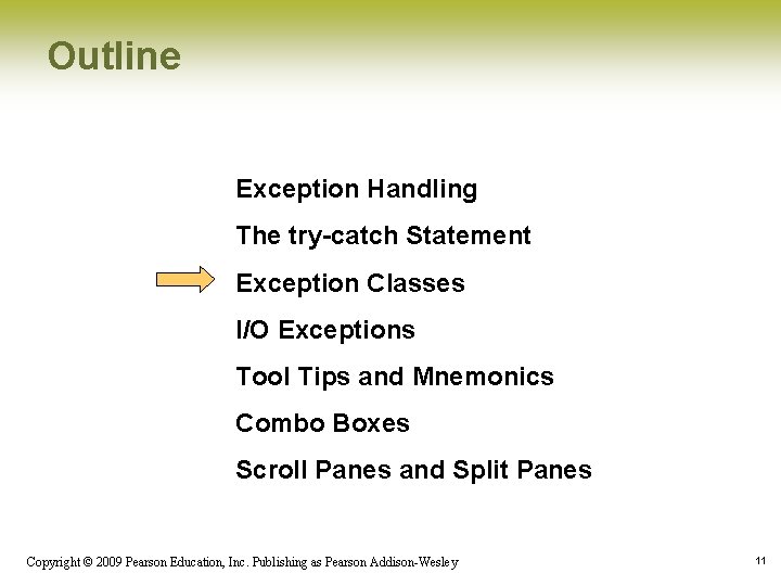 Outline Exception Handling The try-catch Statement Exception Classes I/O Exceptions Tool Tips and Mnemonics Outline Exception Handling The try-catch Statement Exception Classes I/O Exceptions Tool Tips and Mnemonics