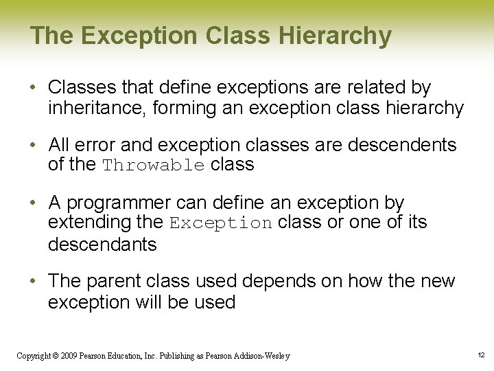 The Exception Class Hierarchy • Classes that define exceptions are related by inheritance, forming The Exception Class Hierarchy • Classes that define exceptions are related by inheritance, forming