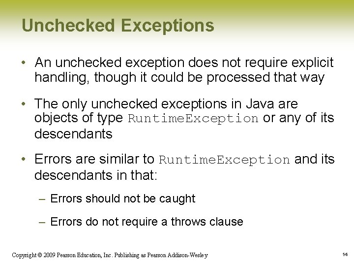 Unchecked Exceptions • An unchecked exception does not require explicit handling, though it could Unchecked Exceptions • An unchecked exception does not require explicit handling, though it could
