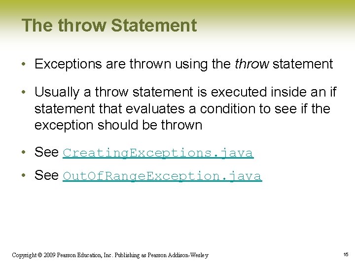 The throw Statement • Exceptions are thrown using the throw statement • Usually a The throw Statement • Exceptions are thrown using the throw statement • Usually a