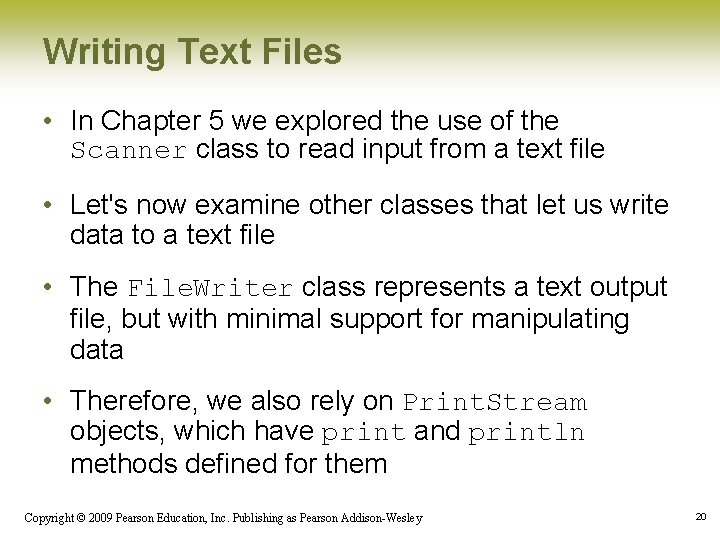 Writing Text Files • In Chapter 5 we explored the use of the Scanner Writing Text Files • In Chapter 5 we explored the use of the Scanner