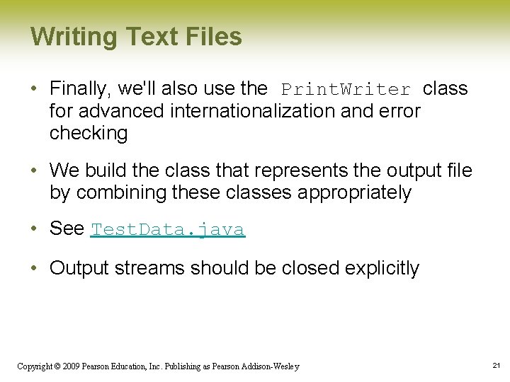 Writing Text Files • Finally, we'll also use the Print. Writer class for advanced Writing Text Files • Finally, we'll also use the Print. Writer class for advanced