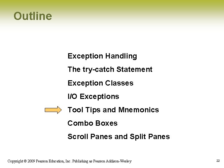 Outline Exception Handling The try-catch Statement Exception Classes I/O Exceptions Tool Tips and Mnemonics Outline Exception Handling The try-catch Statement Exception Classes I/O Exceptions Tool Tips and Mnemonics