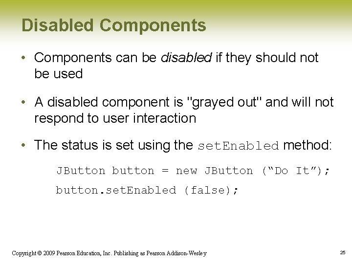 Disabled Components • Components can be disabled if they should not be used • Disabled Components • Components can be disabled if they should not be used •
