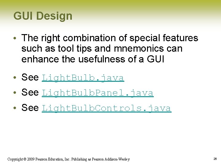GUI Design • The right combination of special features such as tool tips and GUI Design • The right combination of special features such as tool tips and