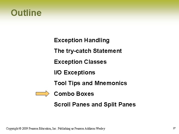Outline Exception Handling The try-catch Statement Exception Classes I/O Exceptions Tool Tips and Mnemonics Outline Exception Handling The try-catch Statement Exception Classes I/O Exceptions Tool Tips and Mnemonics