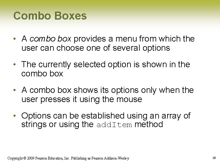 Combo Boxes • A combo box provides a menu from which the user can Combo Boxes • A combo box provides a menu from which the user can