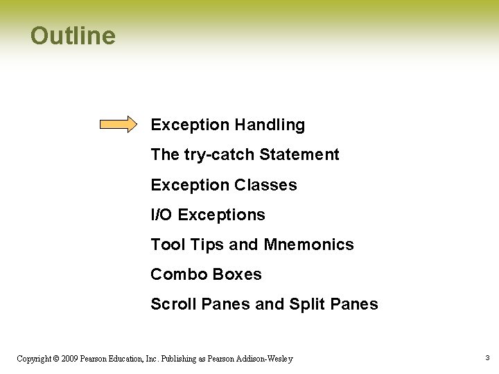 Outline Exception Handling The try-catch Statement Exception Classes I/O Exceptions Tool Tips and Mnemonics Outline Exception Handling The try-catch Statement Exception Classes I/O Exceptions Tool Tips and Mnemonics
