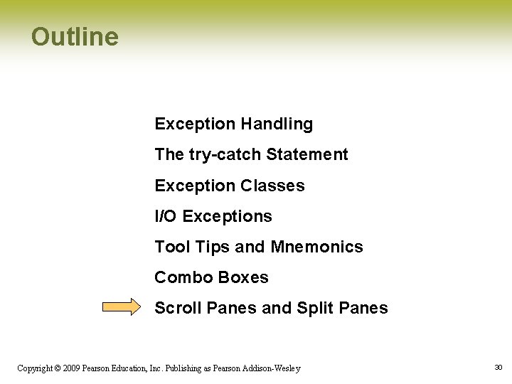 Outline Exception Handling The try-catch Statement Exception Classes I/O Exceptions Tool Tips and Mnemonics Outline Exception Handling The try-catch Statement Exception Classes I/O Exceptions Tool Tips and Mnemonics