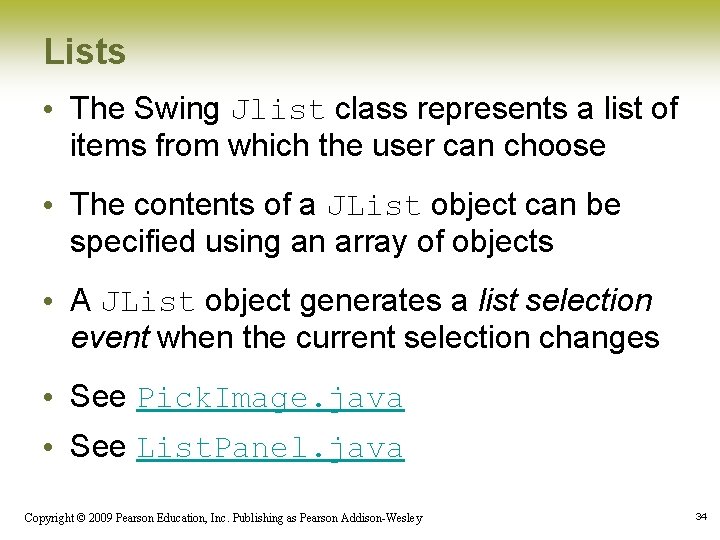 Lists • The Swing Jlist class represents a list of items from which the Lists • The Swing Jlist class represents a list of items from which the