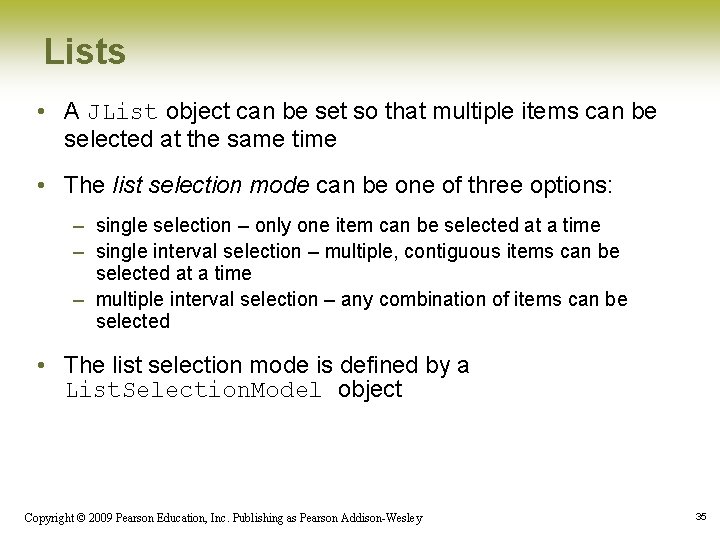 Lists • A JList object can be set so that multiple items can be Lists • A JList object can be set so that multiple items can be