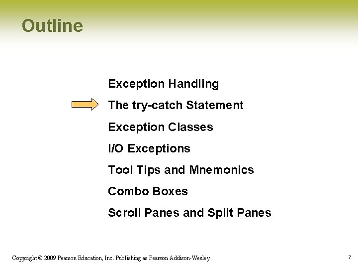Outline Exception Handling The try-catch Statement Exception Classes I/O Exceptions Tool Tips and Mnemonics Outline Exception Handling The try-catch Statement Exception Classes I/O Exceptions Tool Tips and Mnemonics