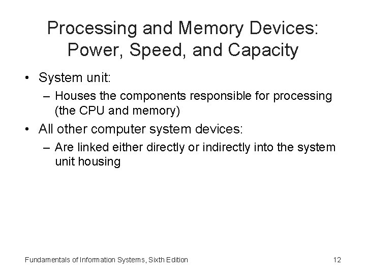 Processing and Memory Devices: Power, Speed, and Capacity • System unit: – Houses the