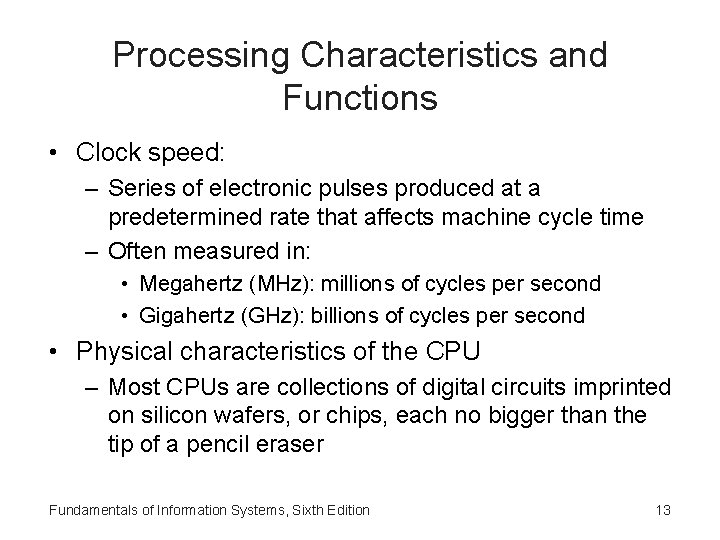 Processing Characteristics and Functions • Clock speed: – Series of electronic pulses produced at