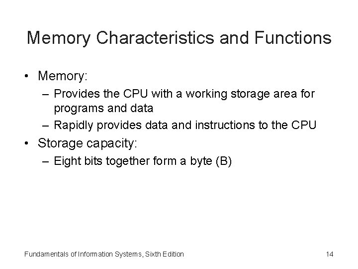 Memory Characteristics and Functions • Memory: – Provides the CPU with a working storage