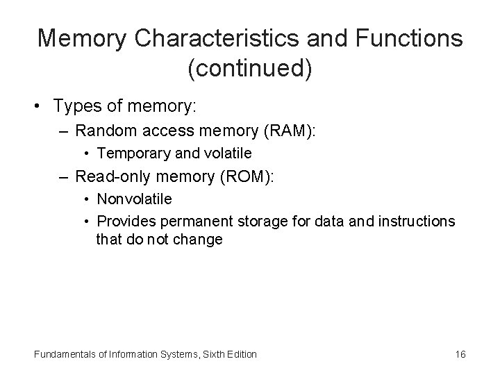 Memory Characteristics and Functions (continued) • Types of memory: – Random access memory (RAM):