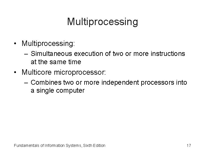 Multiprocessing • Multiprocessing: – Simultaneous execution of two or more instructions at the same