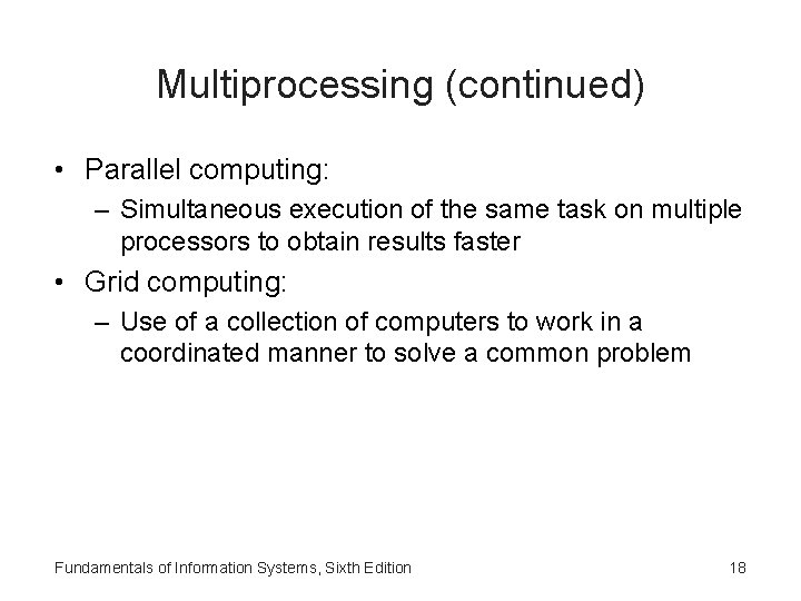 Multiprocessing (continued) • Parallel computing: – Simultaneous execution of the same task on multiple