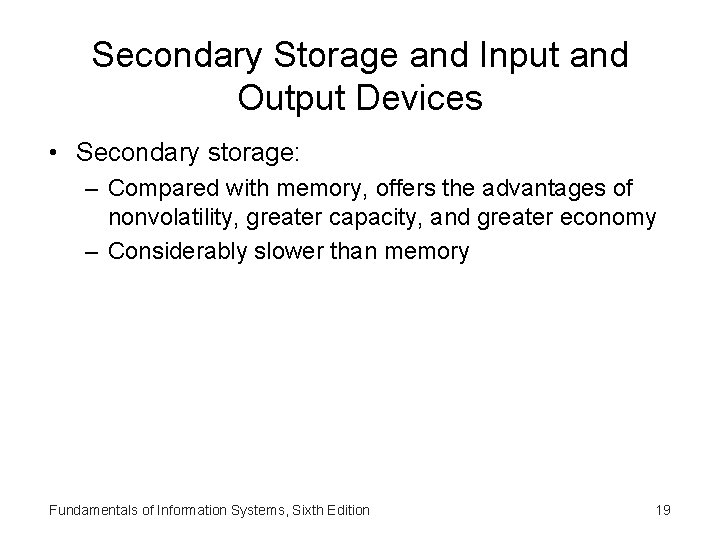 Secondary Storage and Input and Output Devices • Secondary storage: – Compared with memory,