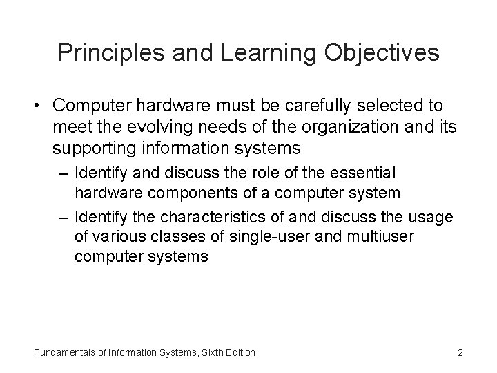 Principles and Learning Objectives • Computer hardware must be carefully selected to meet the