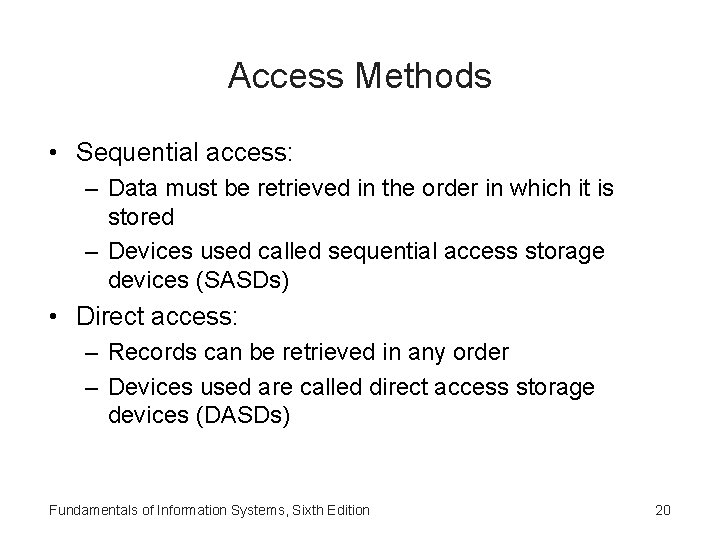 Access Methods • Sequential access: – Data must be retrieved in the order in