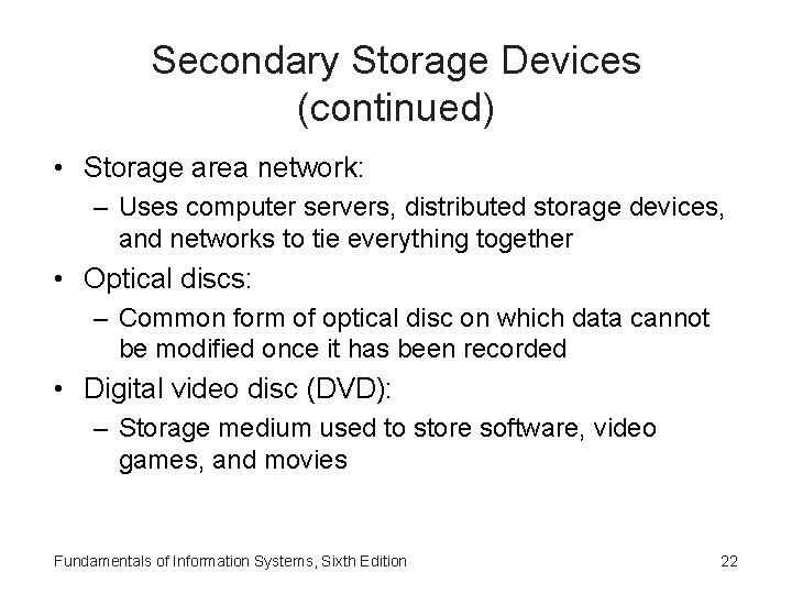 Secondary Storage Devices (continued) • Storage area network: – Uses computer servers, distributed storage