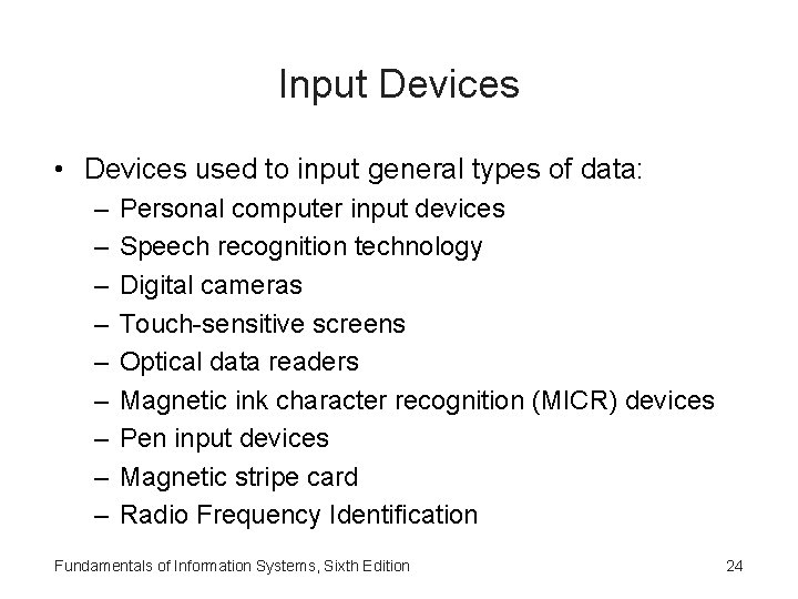 Input Devices • Devices used to input general types of data: – – –