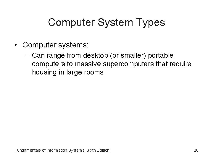 Computer System Types • Computer systems: – Can range from desktop (or smaller) portable