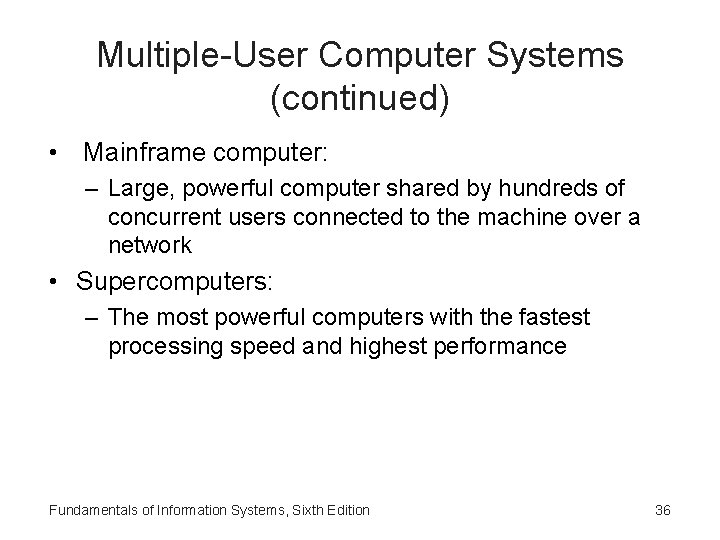 Multiple-User Computer Systems (continued) • Mainframe computer: – Large, powerful computer shared by hundreds