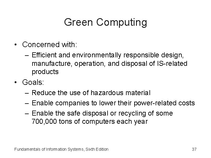 Green Computing • Concerned with: – Efficient and environmentally responsible design, manufacture, operation, and