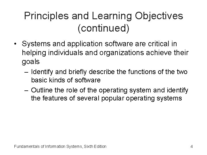 Principles and Learning Objectives (continued) • Systems and application software critical in helping individuals