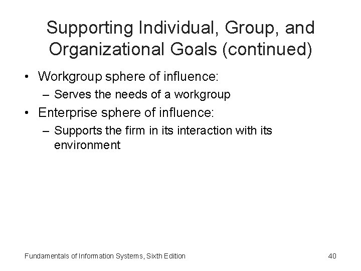 Supporting Individual, Group, and Organizational Goals (continued) • Workgroup sphere of influence: – Serves